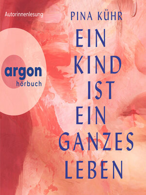 cover image of Ein Kind ist ein ganzes Leben (Ungekürzte Lesung)